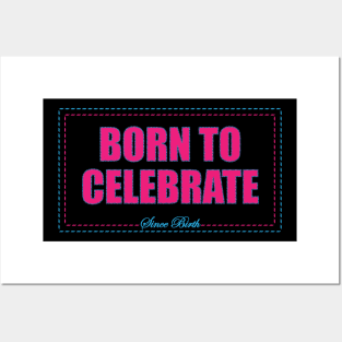 Born to Celebrate. Posters and Art